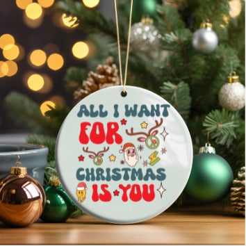 “All I Want for Christmas Is You” – Mug or Ceramic Tree Decoration